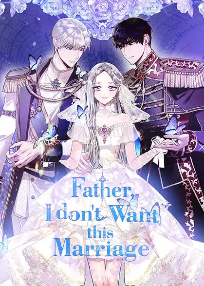 Father, I Don’T Want To Get Married! Father, I Don’T Want To Get Married!