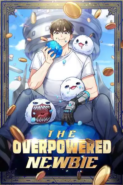 The Newbie Is Too Strong The Newbie Is Too Strong